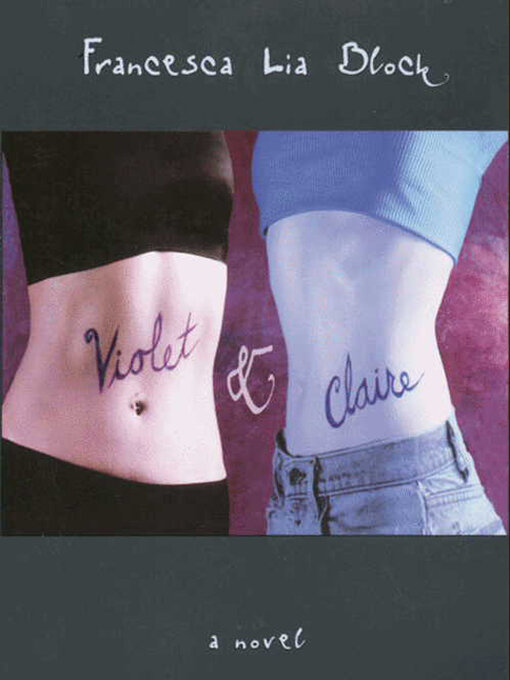 Title details for Violet & Claire by Francesca Lia Block - Wait list